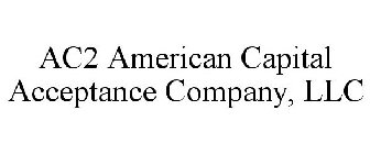 AC2 AMERICAN CAPITAL ACCEPTANCE COMPANY, LLC