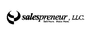 SALESPRENEUR , LLC. SELL MORE. MAKE MORE.