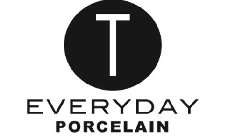 T EVERYDAY PORCELAIN