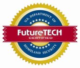 U.S. DEPARTMENT OF HOMELAND SECURITY    FUTURE TECH CERTIFIED