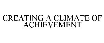 CREATING A CLIMATE OF ACHIEVEMENT