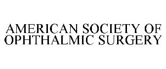 AMERICAN SOCIETY OF OPHTHALMIC SURGERY