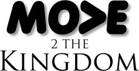 MO>E 2 THE KINGDOM