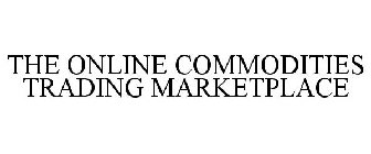 THE ONLINE COMMODITIES TRADING MARKETPLACE