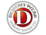 DEMERIT WEAR DEMERIT BADGE CO. D