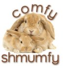 COMFY SHMUMFY