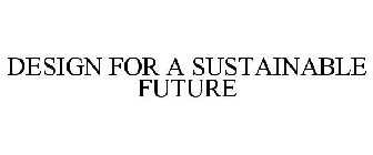 DESIGN FOR A SUSTAINABLE FUTURE