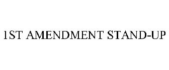 1ST AMENDMENT STAND-UP
