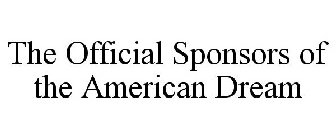 THE OFFICIAL SPONSORS OF THE AMERICAN DREAM
