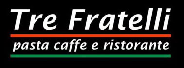 TRE FRATELLI PASTA CAFFE E RISTORANTE