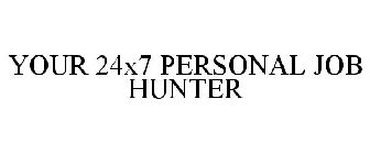 YOUR 24X7 PERSONAL JOB HUNTER