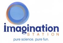 IMAGINATION STATION PURE SCIENCE. PURE FUN.