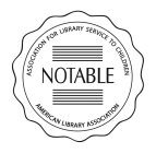 ASSOCIATION FOR LIBRARY SERVICE TO CHILDREN NOTABLE AMERICAN LIBRARY ASSOCIATION
