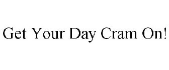 GET YOUR DAY CRAM ON!