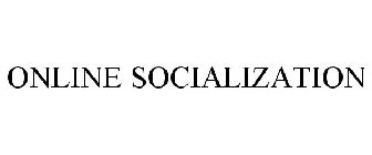 ONLINE SOCIALIZATION