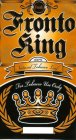 FRONTO KING FRESH 100% NATURAL TOBACCO LEAF FOR TOBACCO USE ONLY