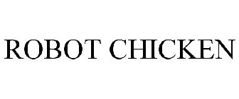 ROBOT CHICKEN