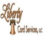 LIBERTY CARD SERVICES, LLC