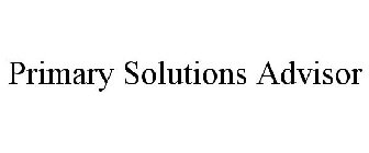 PRIMARY SOLUTIONS ADVISOR