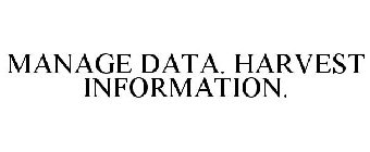 MANAGE DATA. HARVEST INFORMATION.