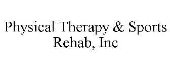 PHYSICAL THERAPY & SPORTS REHAB, INC