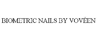 BIOMETRIC NAILS BY VOVÉEN