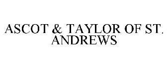 ASCOT & TAYLOR OF ST. ANDREWS