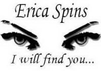 ERICA SPINS I WILL FIND YOU...
