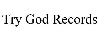 TRY GOD RECORDS