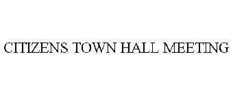 CITIZENS TOWN HALL MEETING