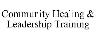 COMMUNITY HEALING & LEADERSHIP TRAINING