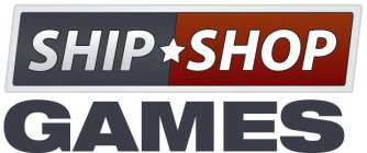 SHIP SHOP GAMES