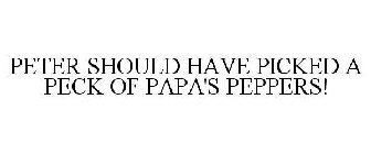 PETER SHOULD HAVE PICKED A PECK OF PAPA'S PEPPERS!