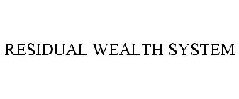 RESIDUAL WEALTH SYSTEM