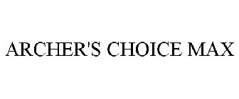 ARCHER'S CHOICE MAX