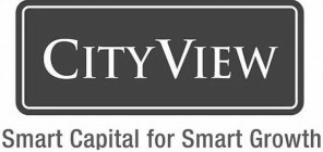 CITYVIEW SMART CAPITAL FOR SMART GROWTH