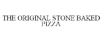 THE ORIGINAL STONE BAKED PIZZA