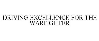 DRIVING EXCELLENCE FOR THE WARFIGHTER