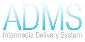 ADMS INTERMEDIA DELIVERY SYSTEM
