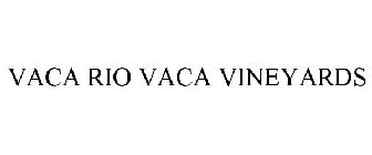 VACA RIO VACA VINEYARDS