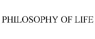 PHILOSOPHY OF LIFE