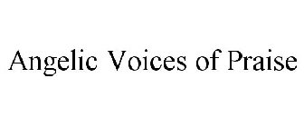 ANGELIC VOICES OF PRAISE