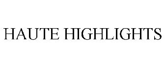 HAUTE HIGHLIGHTS