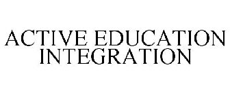 ACTIVE EDUCATION INTEGRATION