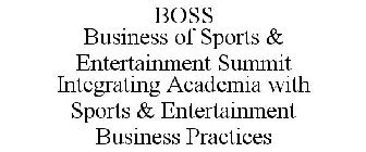 BOSS BUSINESS OF SPORTS & ENTERTAINMENTSUMMIT INTEGRATING ACADEMIA WITH SPORTS & ENTERTAINMENT BUSINESS PRACTICES