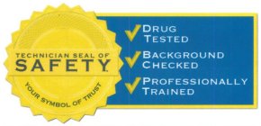 TECHNICIAN SEAL OF SAFETY YOUR SYMBOL OF TRUST DRUG TESTED BACKGROUND CHECKED PROFESSIONALLY TRAINED