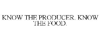 KNOW THE PRODUCER. KNOW THE FOOD.