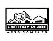 FACTORY PLACE ARTS COMPLEX
