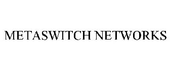 METASWITCH NETWORKS
