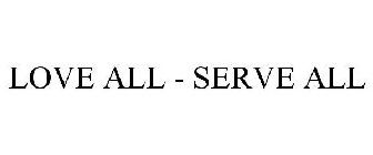 LOVE ALL - SERVE ALL